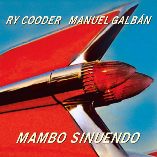 Ry Cooder & Manuel Galban